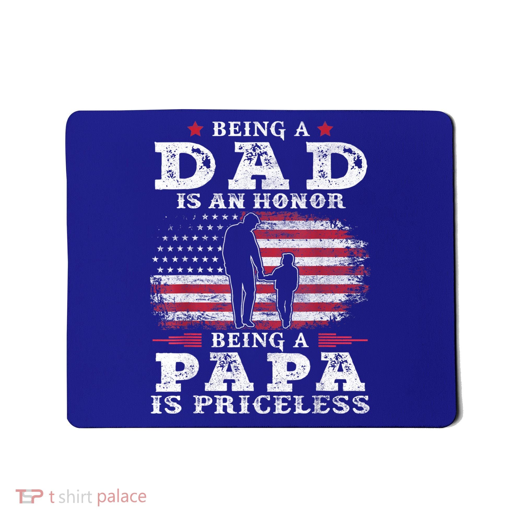 Mens Being Dad Is An Honor Being Papa Is Priceless USA Flag Mousepad