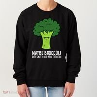 Maybe Broccoli DoesnT Like You Either Vegetable Brokkoli Women's Sweatshirt thumb 0