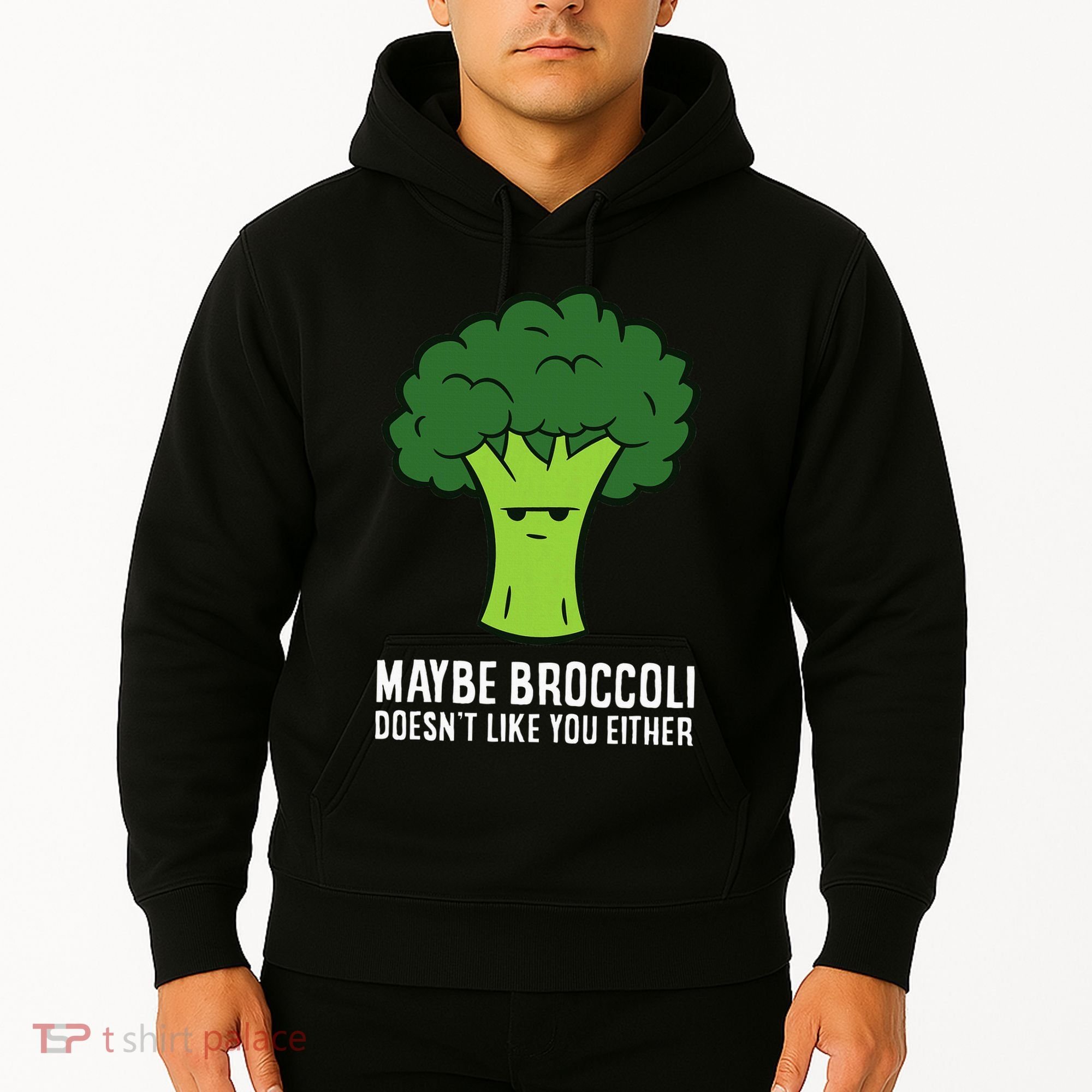 Maybe Broccoli DoesnT Like You Either Vegetable Brokkoli Hoodie