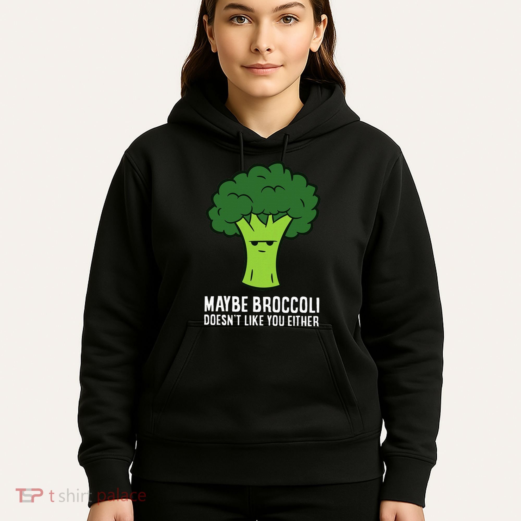 Maybe Broccoli DoesnT Like You Either Vegetable Brokkoli Hoodie