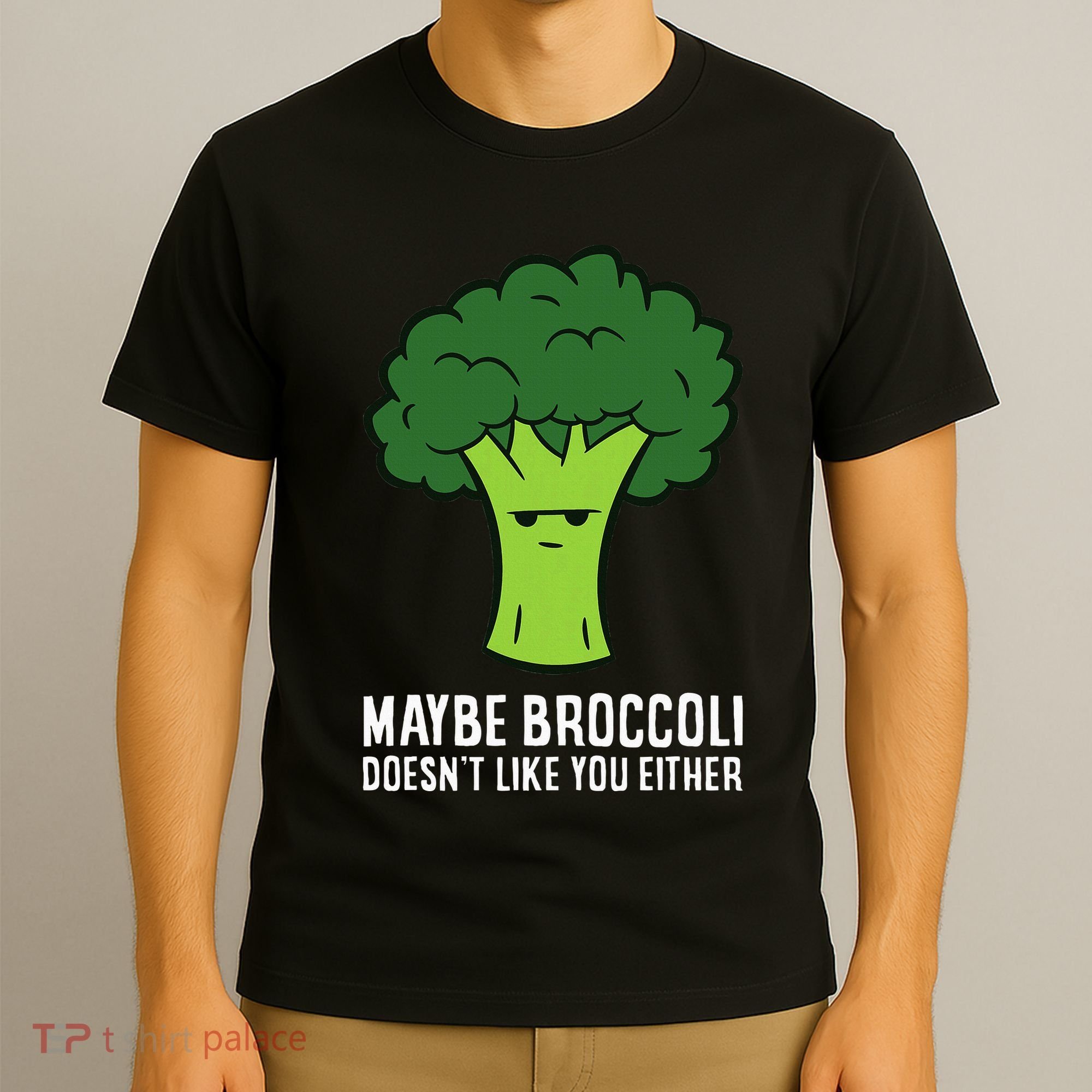 Maybe Broccoli DoesnT Like You Either Vegetable Brokkoli T-Shirt