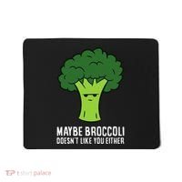 Maybe Broccoli DoesnT Like You Either Vegetable Brokkoli Mousepad thumb 0