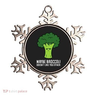Maybe Broccoli DoesnT Like You Either Vegetable Brokkoli Ornament
