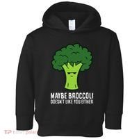Maybe Broccoli DoesnT Like You Either Vegetable Brokkoli Toddler Hoodie thumb 0