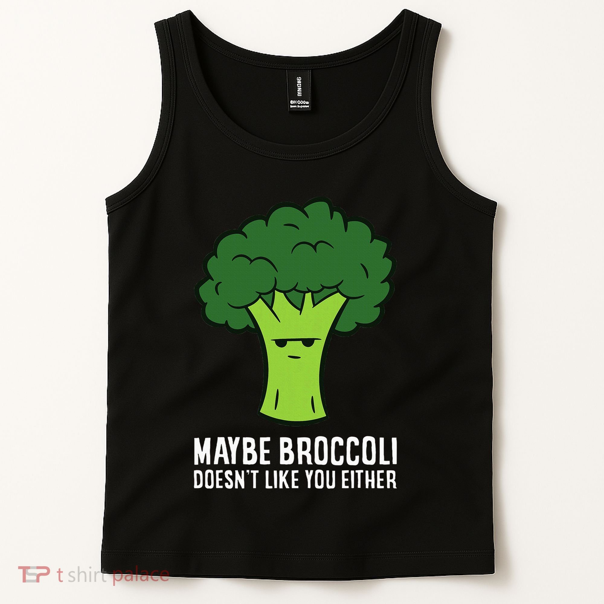 Maybe Broccoli DoesnT Like You Either Vegetable Brokkoli Tank Top