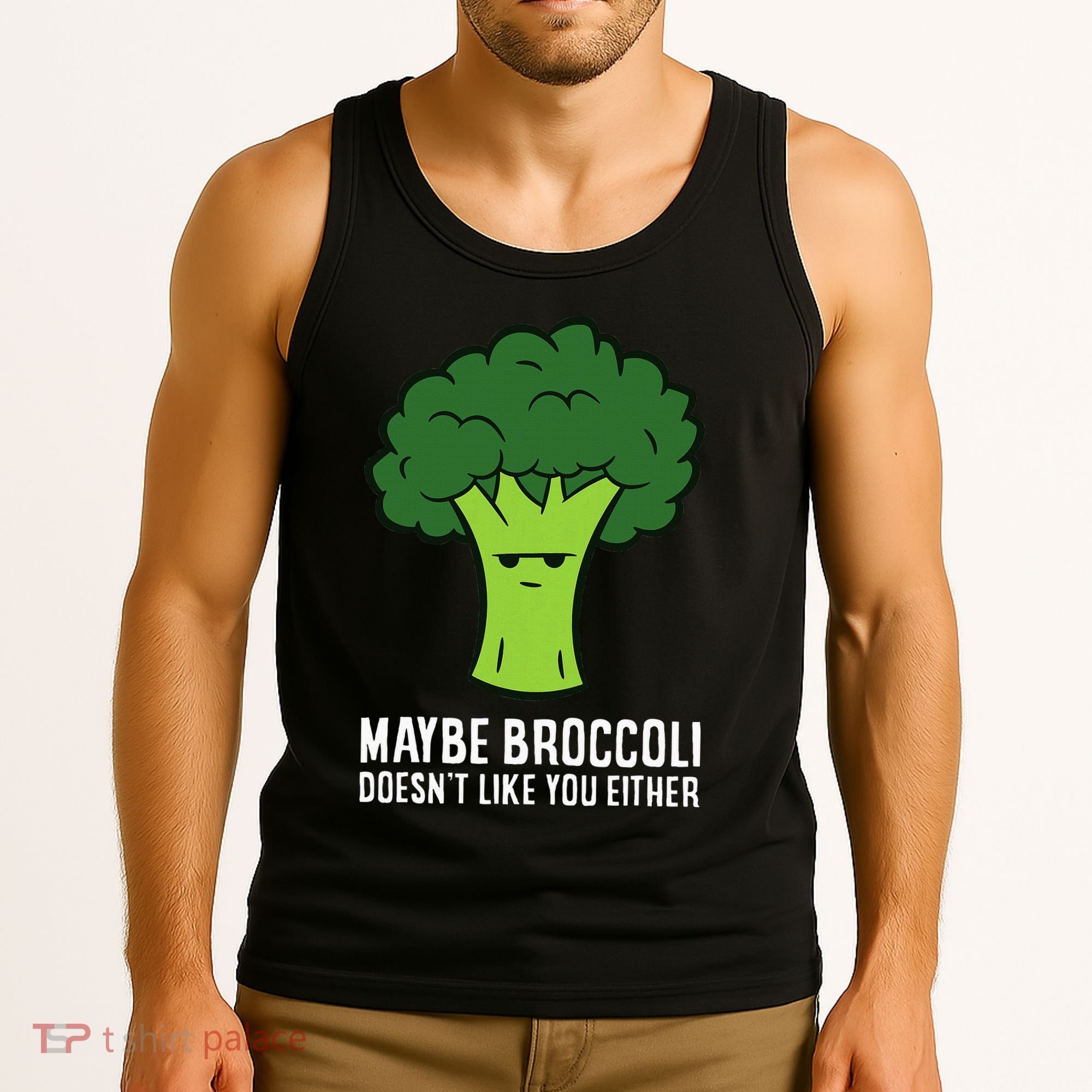 Maybe Broccoli DoesnT Like You Either Vegetable Brokkoli Tank Top