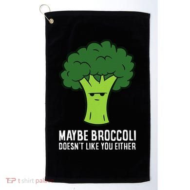 Maybe Broccoli DoesnT Like You Either Vegetable Brokkoli Golf Towel
