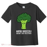 Maybe Broccoli DoesnT Like You Either Vegetable Brokkoli Toddler T-Shirt thumb 0