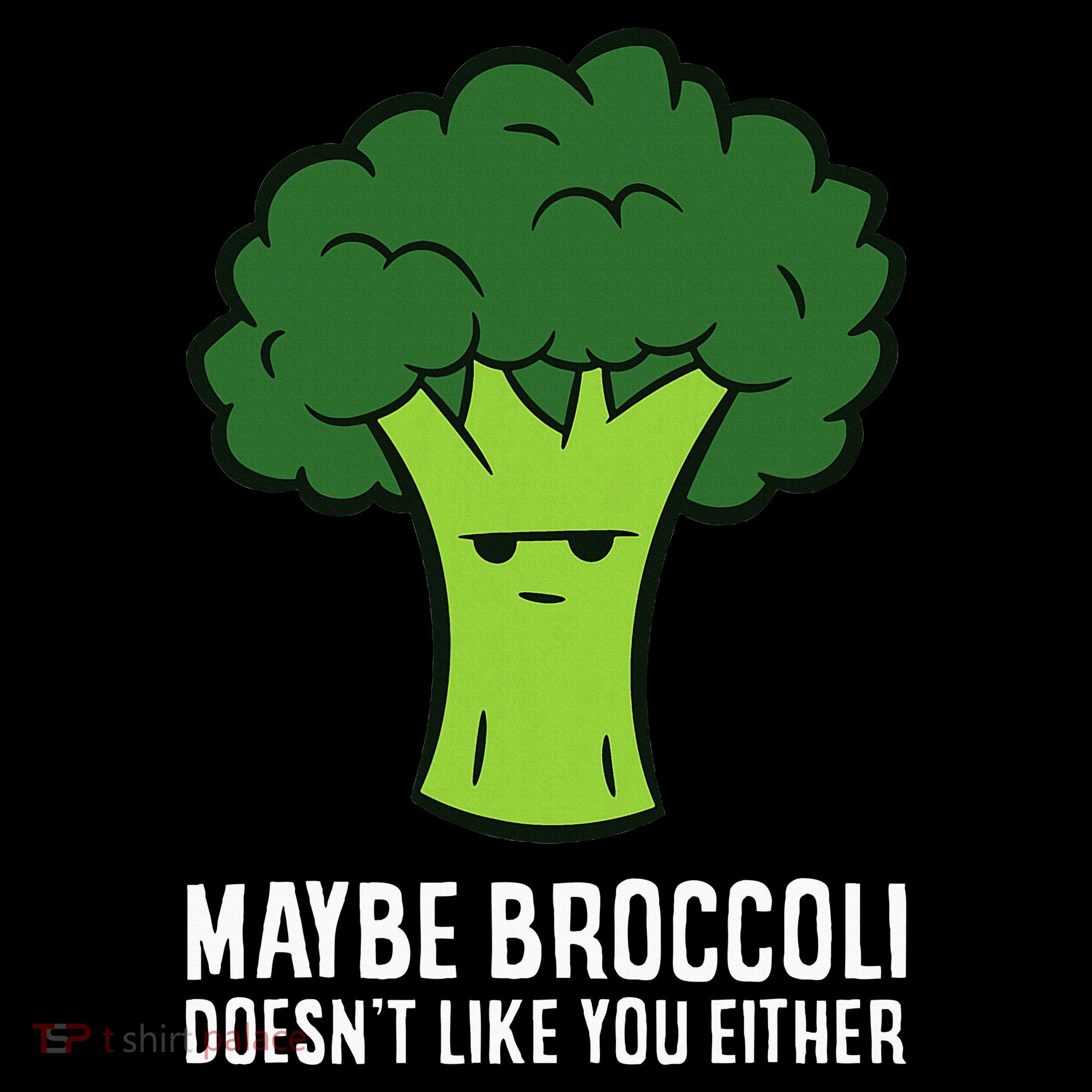 Maybe Broccoli DoesnT Like You Either Vegetable Brokkoli Visor