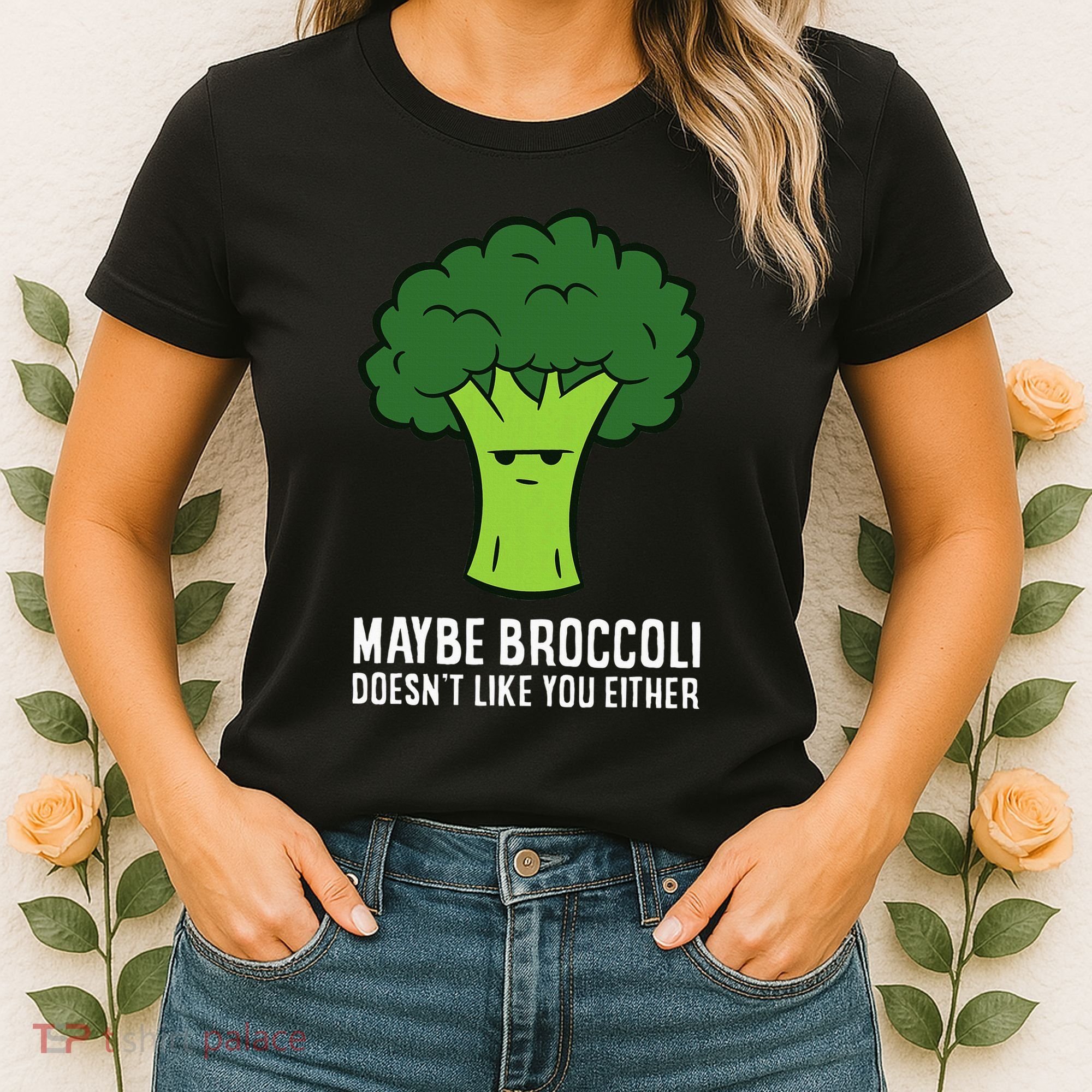Maybe Broccoli DoesnT Like You Either Vegetable Brokkoli Women's T-Shirt