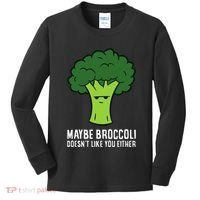 Maybe Broccoli DoesnT Like You Either Vegetable Brokkoli Kids Long Sleeve Shirt thumb 0