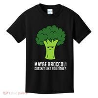 Maybe Broccoli DoesnT Like You Either Vegetable Brokkoli Kids T-Shirt thumb 0