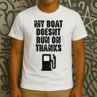 My Boat Doesn't Run On Thanks Boating Gifts for Boat Owners T-Shirt thumb 3