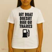 My Boat Doesn't Run On Thanks Boating Gifts for Boat Owners T-Shirt thumb 4