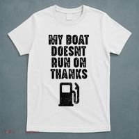 My Boat Doesn't Run On Thanks Boating Gifts for Boat Owners T-Shirt thumb 5