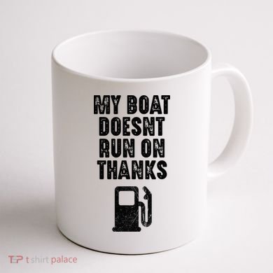 My Boat Doesn't Run On Thanks Boating Gifts for Boat Owners Coffee Mug back