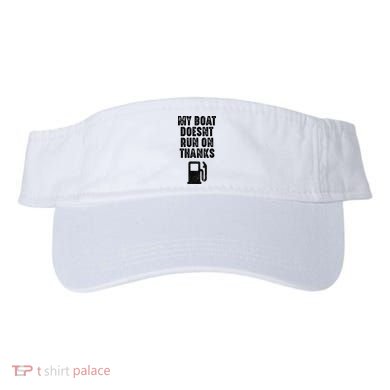 My Boat Doesn't Run On Thanks Boating Gifts for Boat Owners Visor