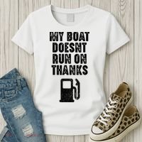 My Boat Doesn't Run On Thanks Boating Gifts for Boat Owners Women's T-Shirt thumb 3