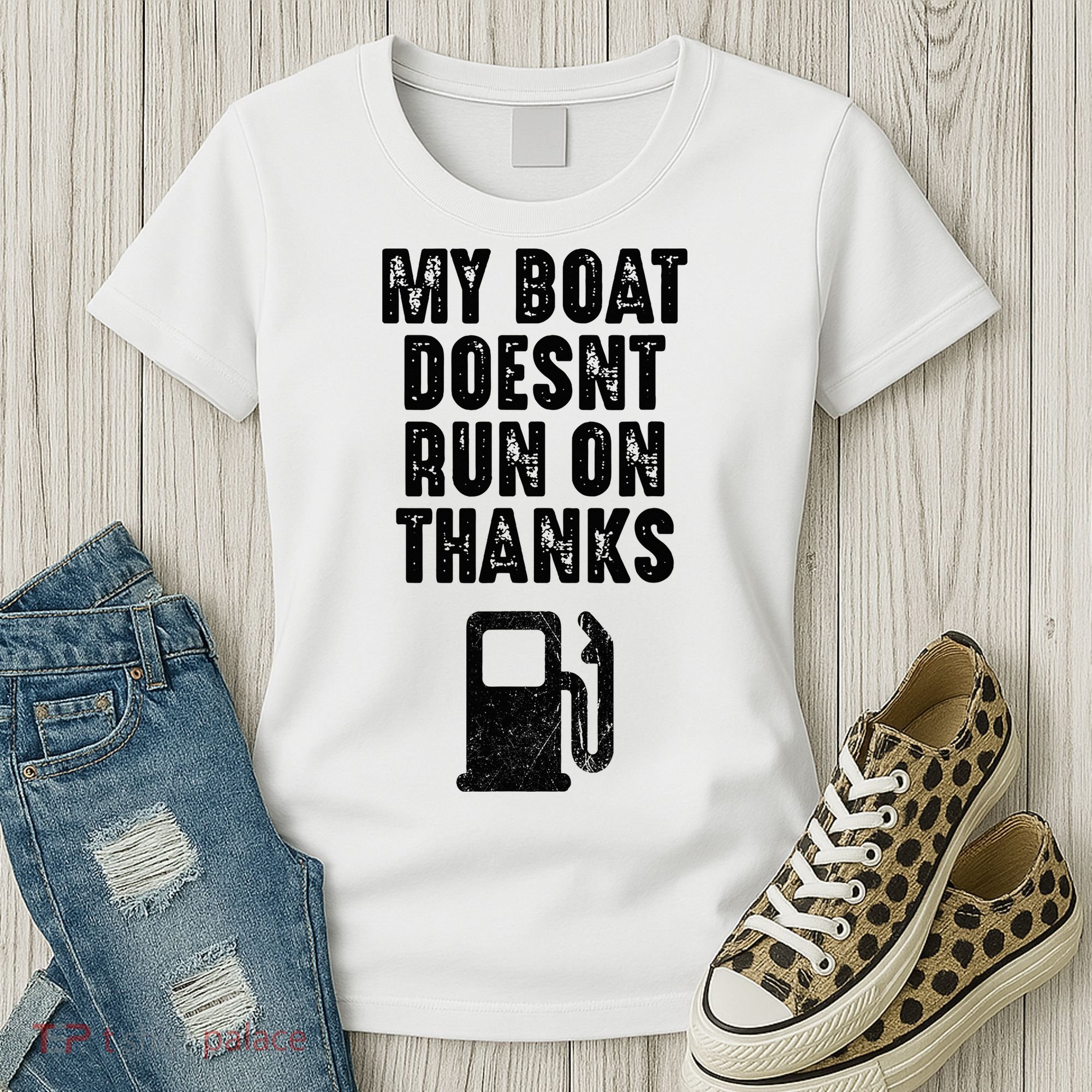 My Boat Doesn't Run On Thanks Boating Gifts for Boat Owners Women's T-Shirt