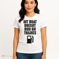 My Boat Doesn't Run On Thanks Boating Gifts for Boat Owners Women's T-Shirt thumb 4