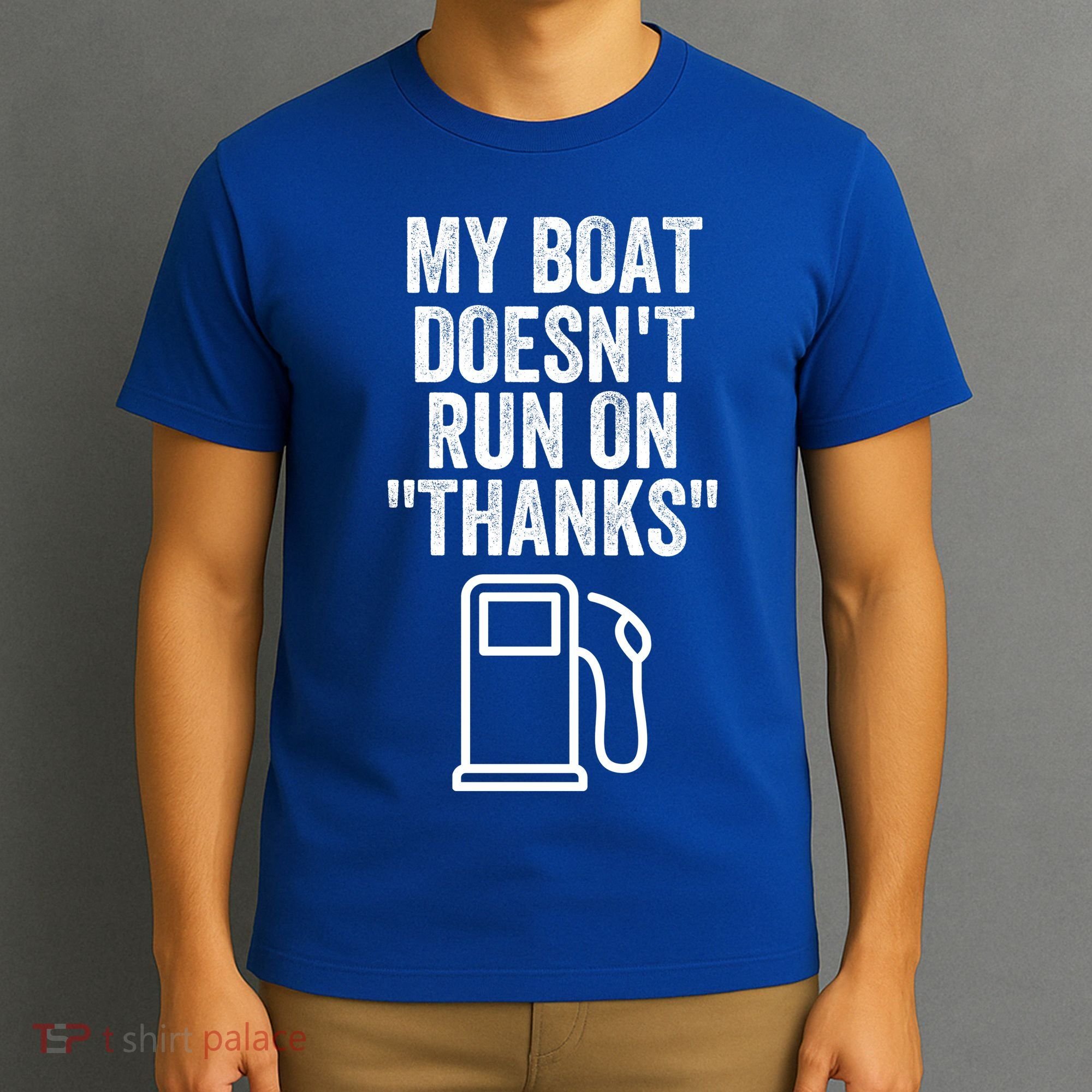 My Boat Doesnt Run On Thanks Funny Boat Owner Funny Boating Boat Gas Money T-Shirt