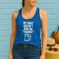 My Boat Doesnt Run On Thanks Funny Boat Owner Funny Boating Boat Gas Money Women's Tank Top thumb 2