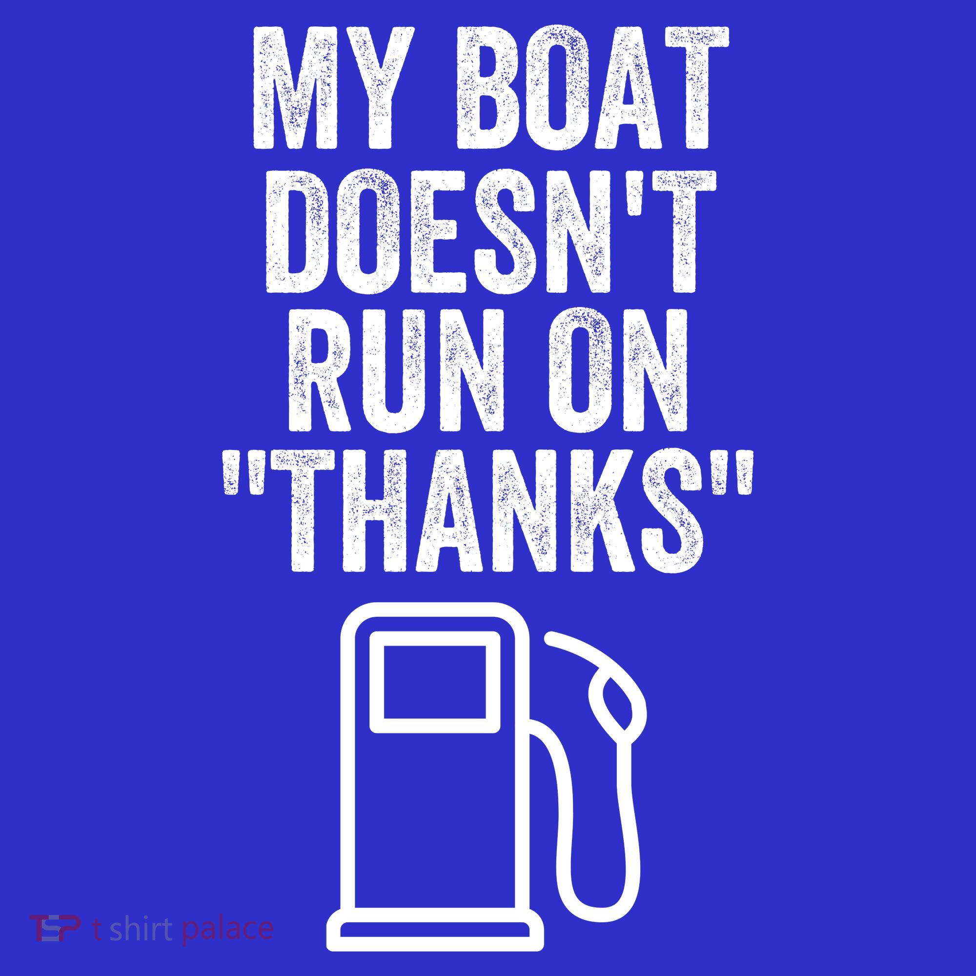 My Boat Doesnt Run On Thanks Funny Boat Owner Funny Boating Boat Gas Money Women's Tank Top
