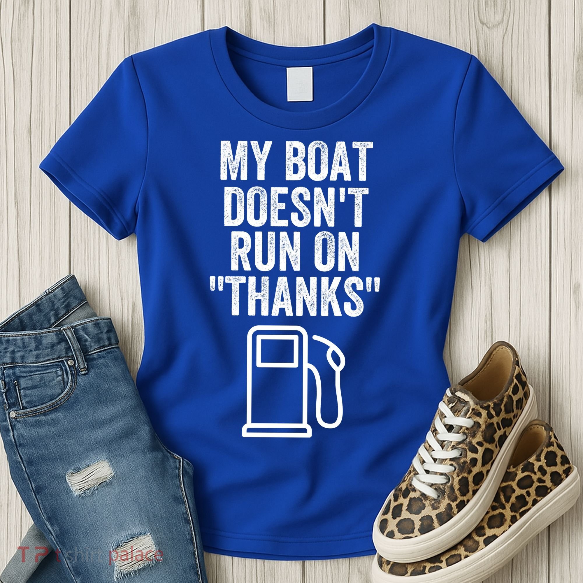 My Boat Doesnt Run On Thanks Funny Boat Owner Funny Boating Boat Gas Money Women's T-Shirt