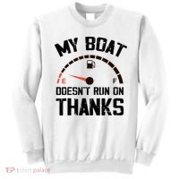 My Boat Doesn't Run On Thanks Funny Boating for Boat Owners Sweatshirt thumb 0