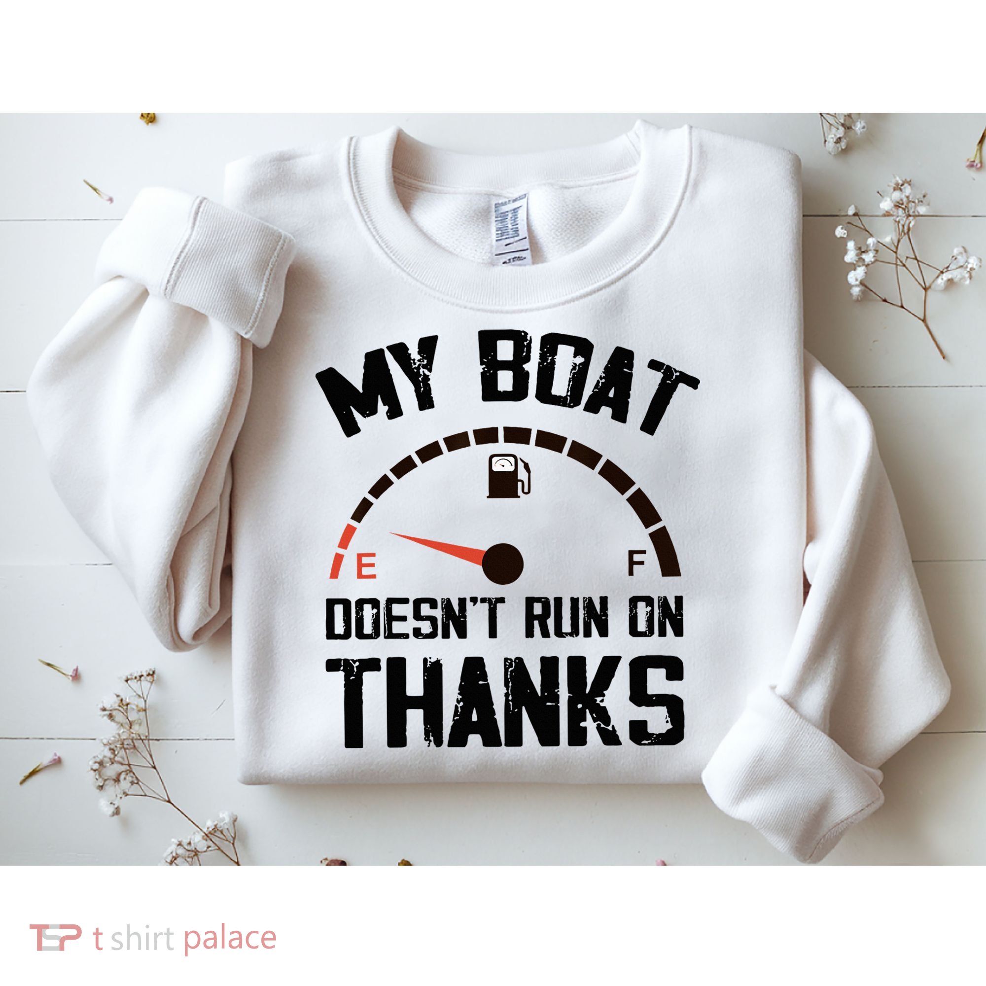 My Boat Doesn't Run On Thanks Funny Boating for Boat Owners Sweatshirt