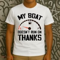 My Boat Doesn't Run On Thanks Funny Boating for Boat Owners T-Shirt thumb 3
