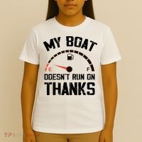 My Boat Doesn't Run On Thanks Funny Boating for Boat Owners T-Shirt thumb 4