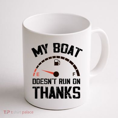 My Boat Doesn't Run On Thanks Funny Boating for Boat Owners Coffee Mug back