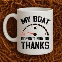 My Boat Doesn't Run On Thanks Funny Boating for Boat Owners Coffee Mug thumb 2