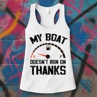 My Boat Doesn't Run On Thanks Funny Boating for Boat Owners Women's Tank Top thumb 3