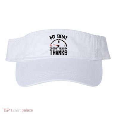 My Boat Doesn't Run On Thanks Funny Boating for Boat Owners Visor