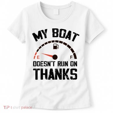 My Boat Doesn't Run On Thanks Funny Boating for Boat Owners Women's T-Shirt