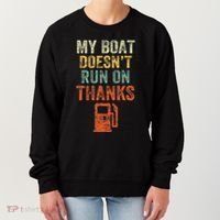 My Boat DoesnT Run On Thanks Boating For Boat Owners Women's Sweatshirt thumb 0
