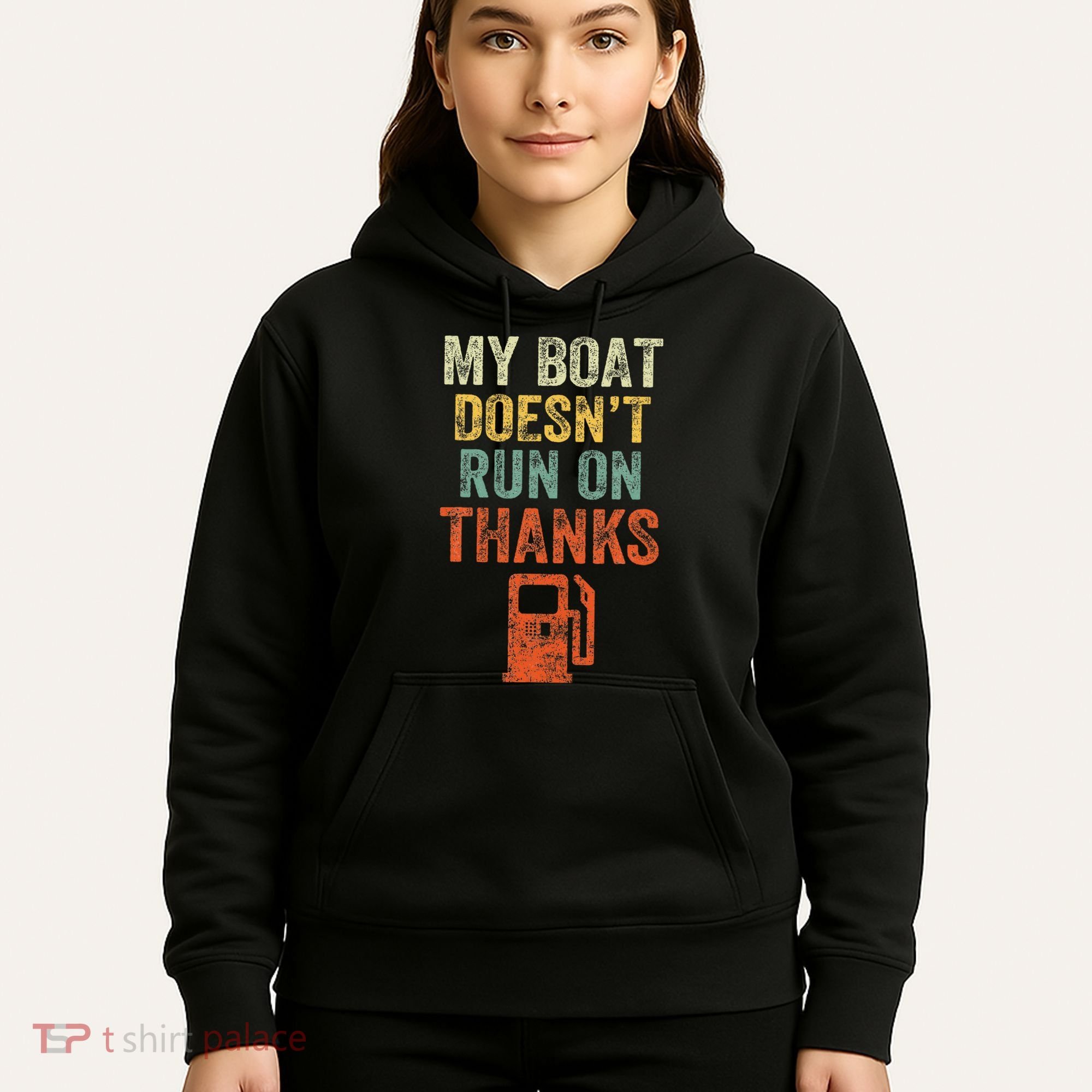 My Boat DoesnT Run On Thanks Boating For Boat Owners Hoodie