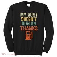 My Boat DoesnT Run On Thanks Boating For Boat Owners Sweatshirt thumb 0