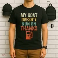 My Boat DoesnT Run On Thanks Boating For Boat Owners T-Shirt thumb 6