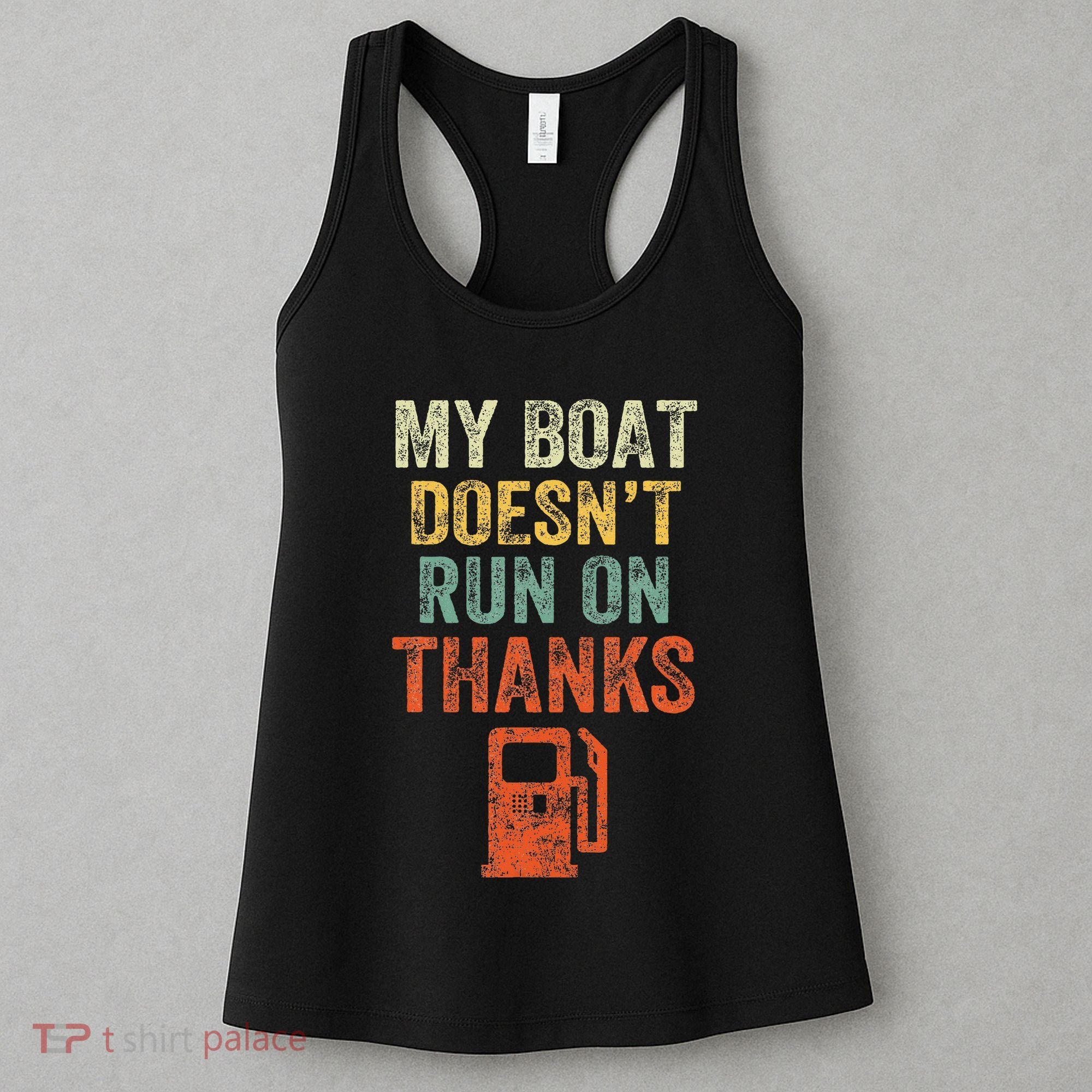 My Boat DoesnT Run On Thanks Boating For Boat Owners Women's Tank Top