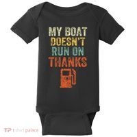 My Boat DoesnT Run On Thanks Boating For Boat Owners Baby Bodysuit thumb 0