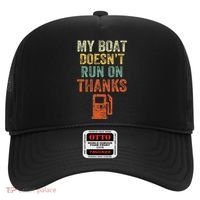 My Boat DoesnT Run On Thanks Boating For Boat Owners Hat thumb 0