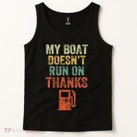 My Boat DoesnT Run On Thanks Boating For Boat Owners Tank Top thumb 2