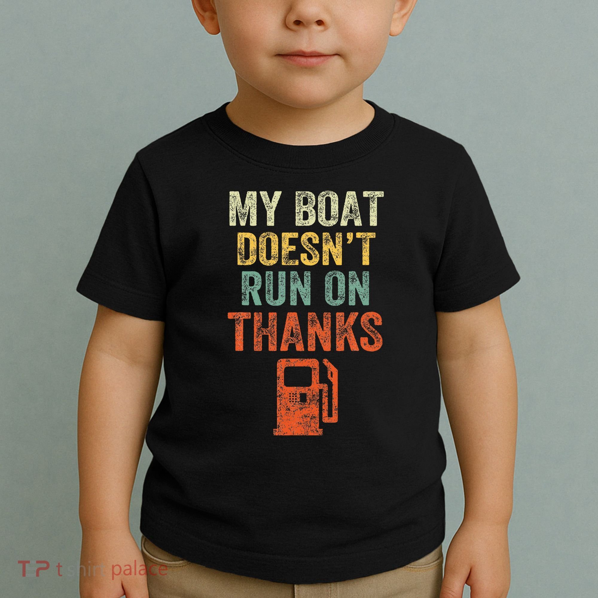 My Boat DoesnT Run On Thanks Boating For Boat Owners Toddler T-Shirt