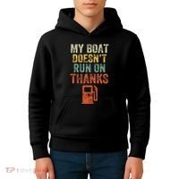 My Boat DoesnT Run On Thanks Boating For Boat Owners Kids Hoodie thumb 4