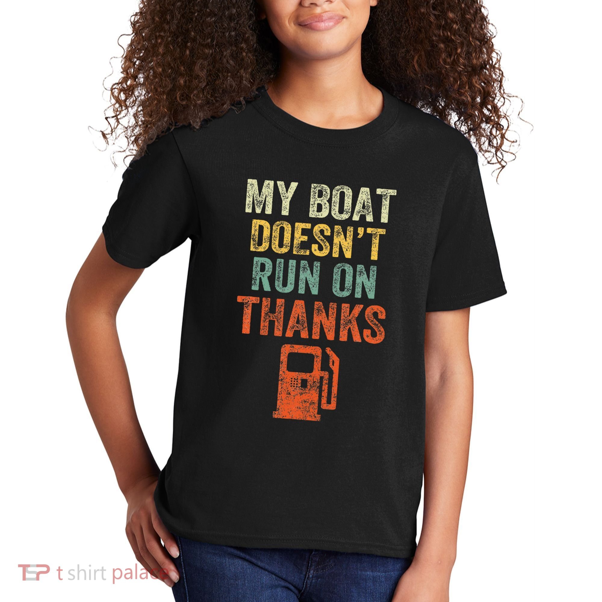 My Boat DoesnT Run On Thanks Boating For Boat Owners Kids T-Shirt