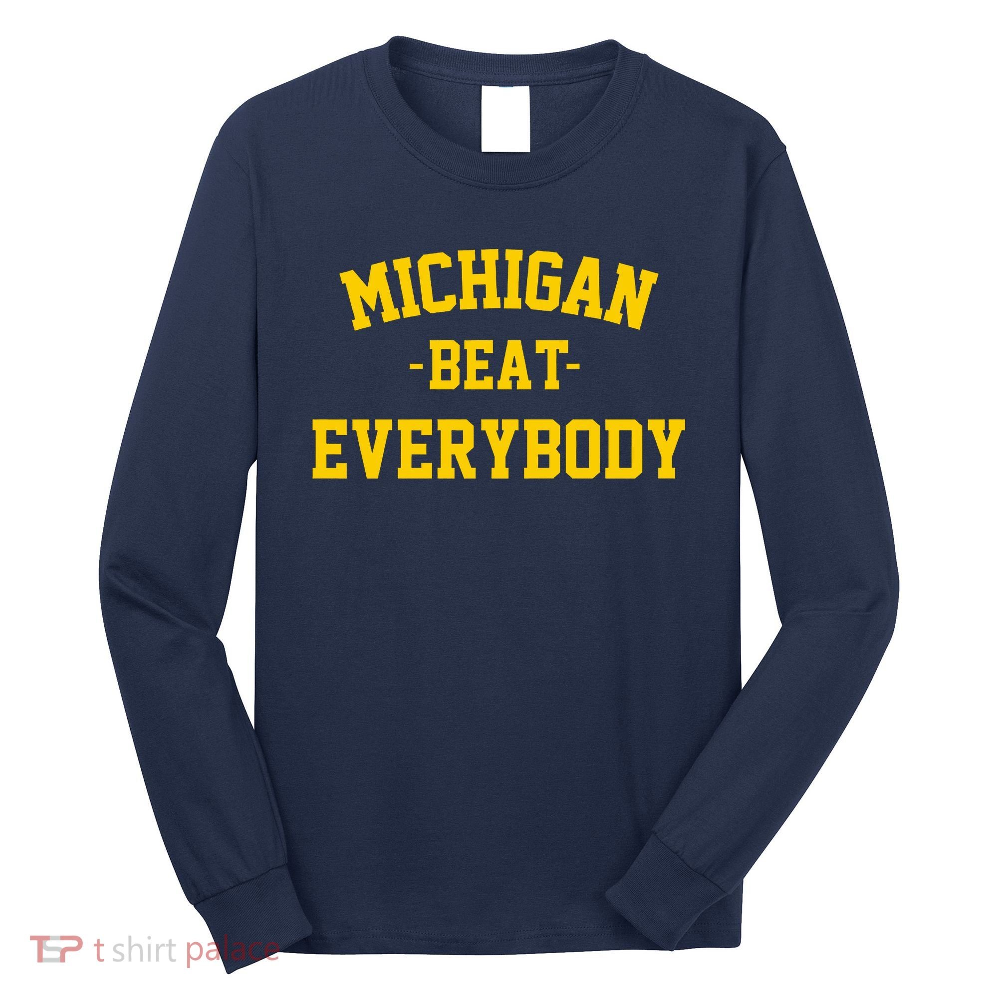 Michigan Beat Everybody National Champs Long Sleeve Shirt