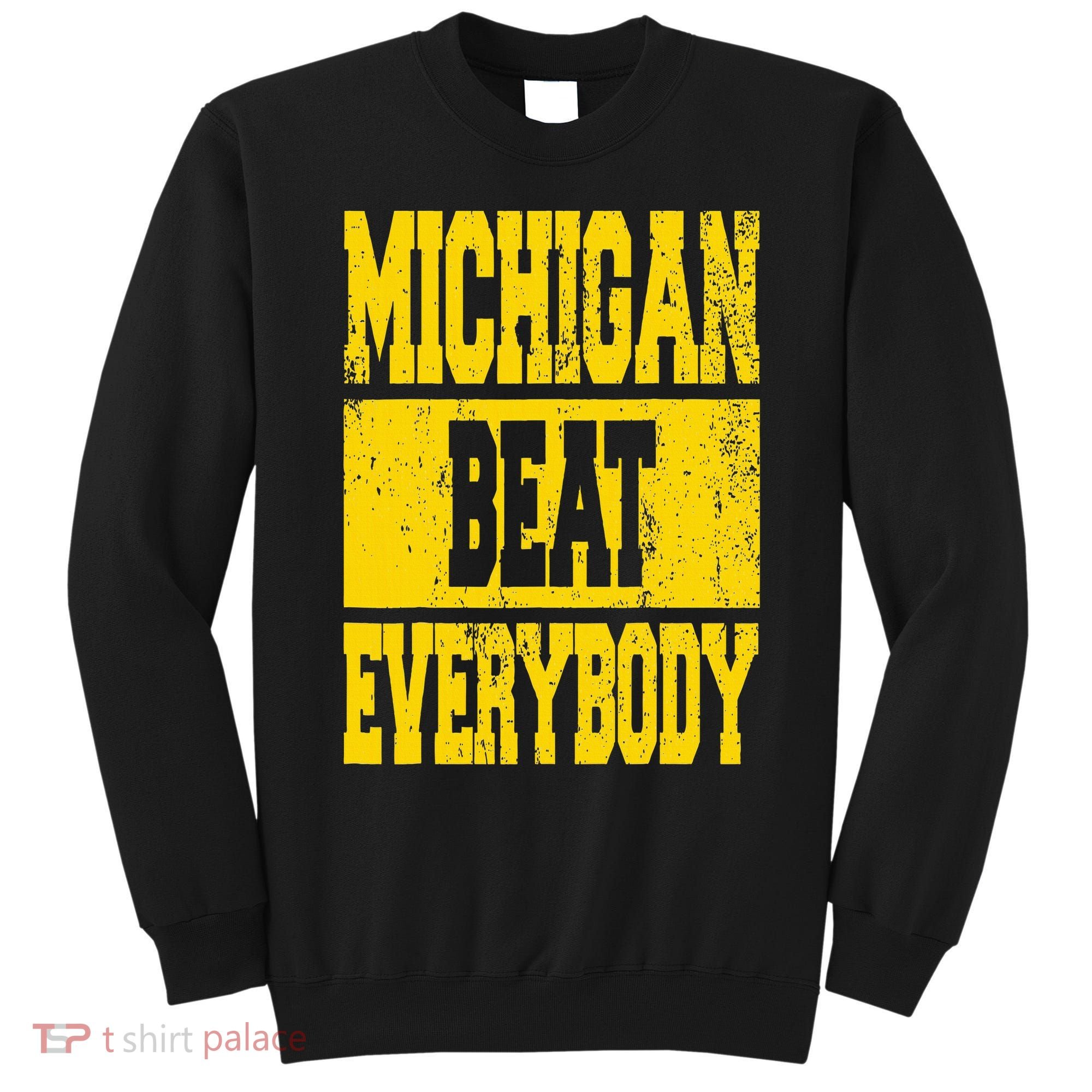 Michigan Beat Everybody Sweatshirt